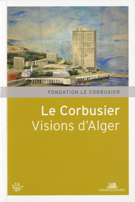 visions d'Alger et Le Corbusier