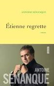 Etienne regrette d'Antoine Sénanque-version longue