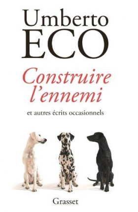Vient de paraître > Umberto Eco : Construire l’ennemi