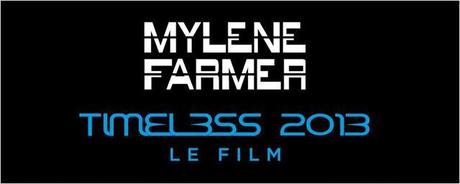 Mylène Farmer Timeless 2013 le film. Toutes les informations dont certaines exclusives sur les supports DVD, Blu-ray et Coffret Collector