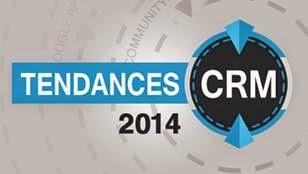 Tendances CRM et relation client 2014, la vision de 5 experts.