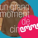 UN GRAND MOMENT DE CINEMMA (15/05/14)… OU PAS !