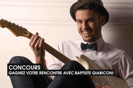 #Concours : Gagnez votre rencontre avec Baptiste Giabiconi !