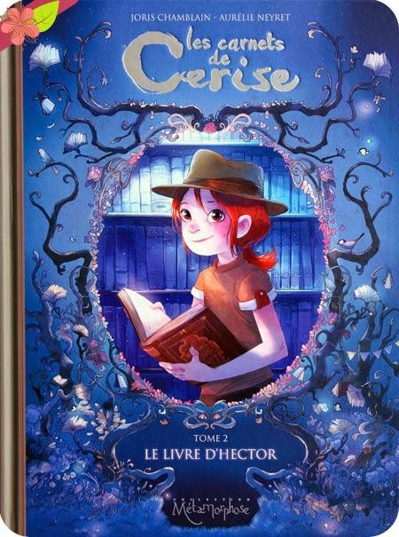Les carnets de Cerise - Tome 2 : Le livre d’Hector de Joris Chamblain et Aurélie Neyret