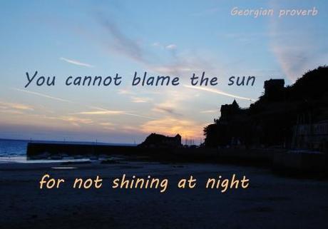 citation, you, cannot, blame, the, sun, for, not, shining, at, night, georgian, proverb, sunset, beach