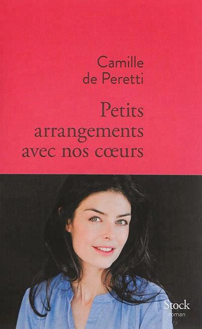 Petits arrangements avec nos cœurs - Camille de Peretti
