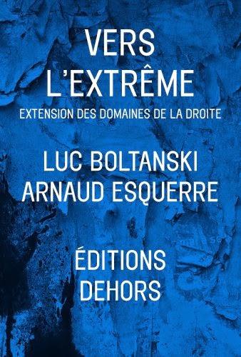 Vers l’extrême: Extension du domaine de la droite, Luc Boltanski, Arnaud Esquerre