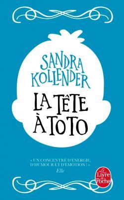 La Tête à Toto de Sandra Kollender témoignage société indaptée livre de poche La Tête à Toto handicap combat chronique amour maternel 