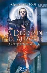 Anges d'Apocalypse T.3 : La Discorde des Aurores - Stéphane Soutoul