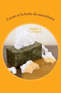Pourquoi je continue la série Lacan et la boîte de mouchoirs ? à GAGNER Saison 1 - l'intégrale version papier