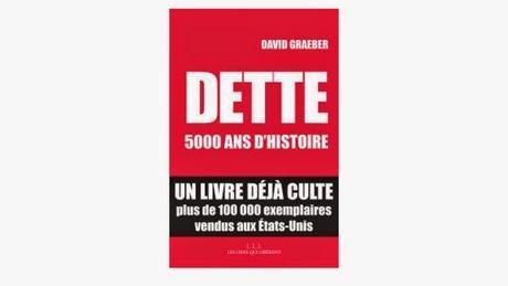 David Graeber, Dette – 5000 ans d’Histoire, Editions Les liens qui libèrent, Paris, 2013