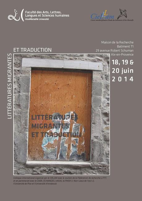 Colloque « Littératures migrantes et traduction », du 18 au 20 juin (Aix-en-Provence) Colloque « Littératures migrantes et traduction », du 18 au 20 juin (Aix-en-Provence)