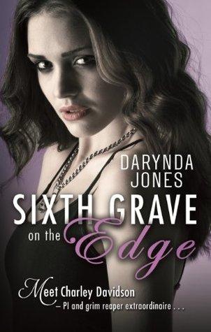 Charley Davidson T.6 : Sixth Grave on the Edge - Darynda Jones