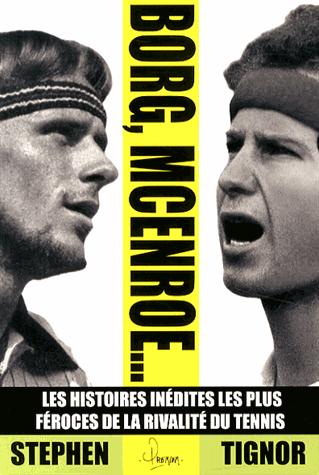 Borg, McEnroe... Les histoires inédites les plus féroces de la rivalité du tennis