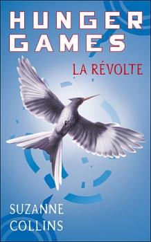 Hunger Games - Tome 3 : La Revolte