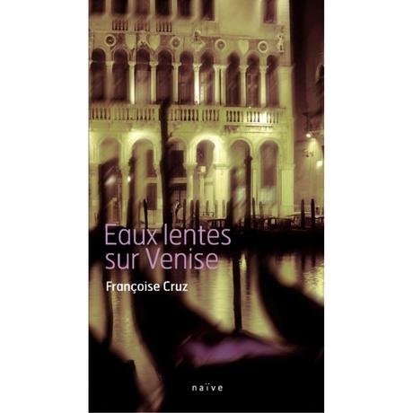 Eaux lentes sur Venise de Françoise CRUZ