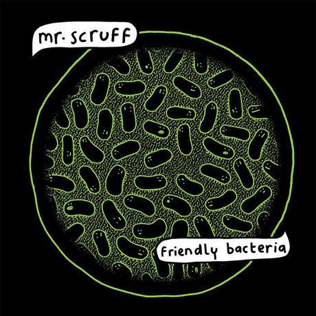 Mr-Scruff-–-Friendly-Bacteria-(Ninja-Tune)