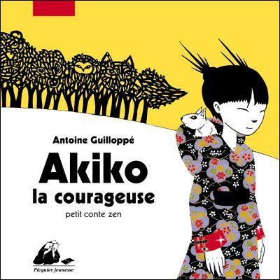 Akiko la courageuse de Antoine GUILLOPPE