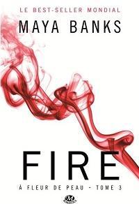 À fleur de peau, tome 3 : Fire de Maya Banks