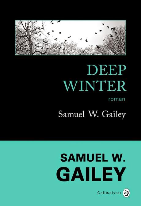 News : Deep Winter - Samuel W. Gailey (Gallmeister)