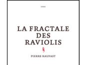 fractale raviolis, Pierre Raufast