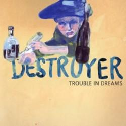 Destroyer Trouble Dreams (2008)