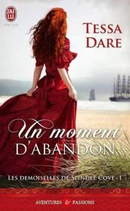 Les Demoiselles de Spindle Cove Tome 1 - Un Moment d'abandon de Tessa Dare