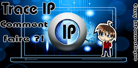 Comment tracer une adresse IP ?!!