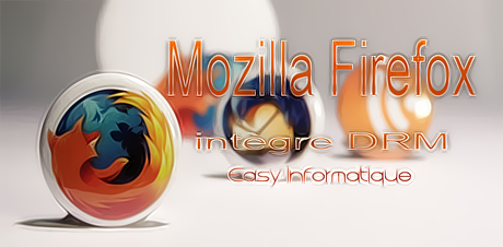 Mozilla Firefox intègre DRM