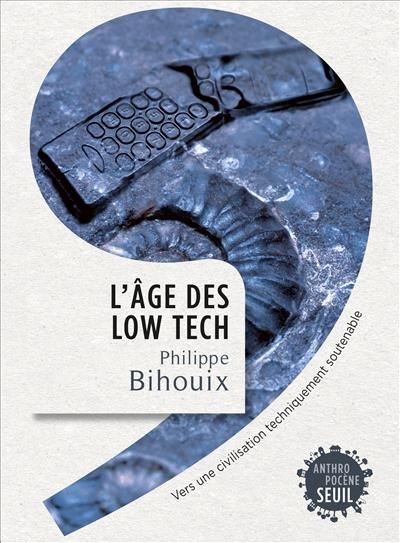 «La high-tech nous envoie dans le mur» Philippe Bihouix