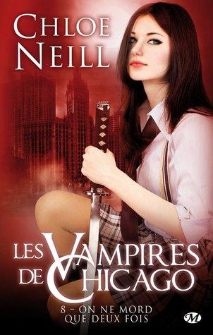 Les Vampires de Chicago T.8 : On ne mord que deux fois - Chloe Neill