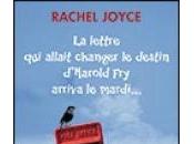 lettre allait changer destin d'Harold arriva MARDI Rachel Joyce