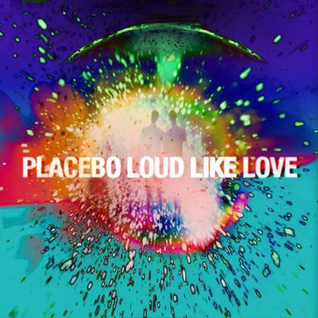 Placebo Loud Like Love - DR