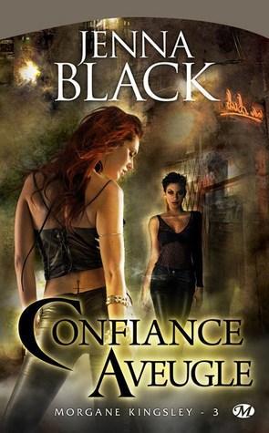 Morgane Kinglsey T.3 : Confiance Aveugle - Jenna Black