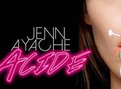 Acide, nouvel extrait Jenn Ayache.