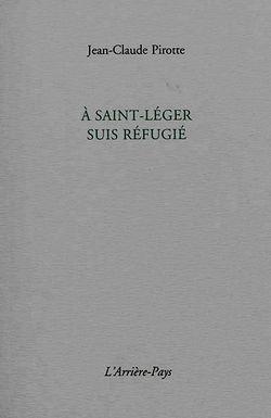 Jean-Claude-Pirotte-A-Saint-Leger-suis-refugie