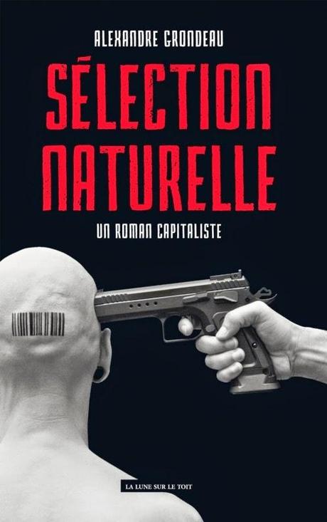Sélection Naturelle, Un roman capitaliste de Alexandre Grondeau