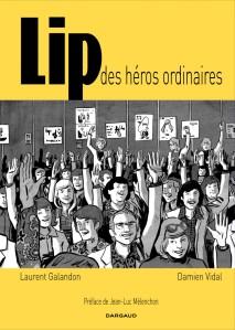 Lip, des héros ordinaires, Laurent Galandon, Dargaud, 2014