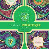 44e Festival Interceltique de Lorient - du 1 au 10 aout 2014 : année de l'Irlande - Mémoire et rêve du monde celtique