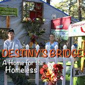 DESTINY'S BRIDGE - A Home for the Homeless