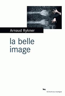 La belle image, Arnaud Rykner