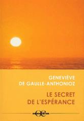 Geneviève De Gaulle - Anthonioz   Le secret de l'espérance