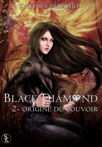 Black Diamond, tome 2 : Origine du Pouvoir de Sandra Paillard