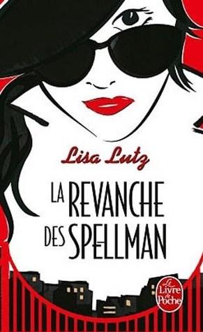 Les Spellman T.3 : La Revanche des Spellman - Lisa Lutz