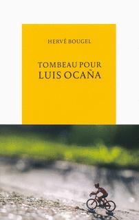 Tombeau pour Luis Ocaña d’Hervé Bougel