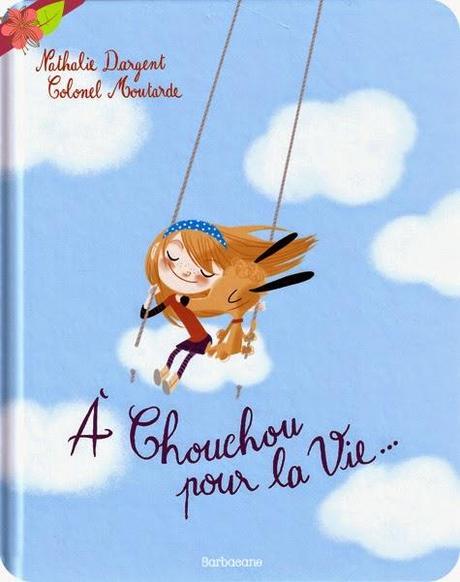 À Chouchou pour la Vie... de Nathalie Dargent et Colonel Moutarde