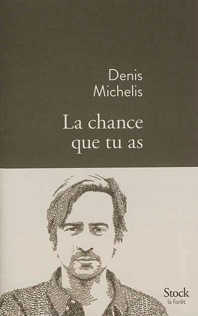 La chance que tu as - Denis Michelis