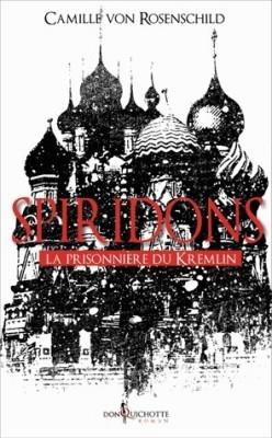 Spiridons 2- La prisonniÃ¨re du Kremlin - Camille Von Rosenschild