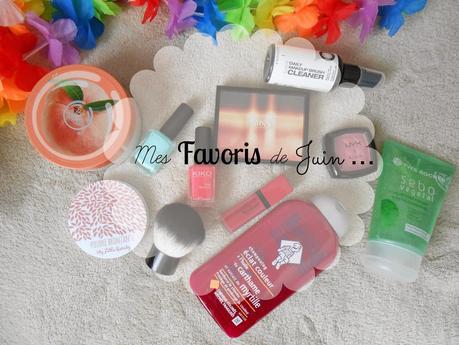 Mes petits Favoris de Juin ♥ Mes petits Favoris de Juin ♥
