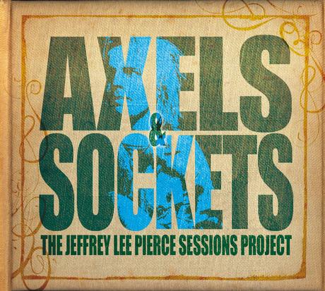 AXELS The Jeffrey Lee Pierce Sessions Project III